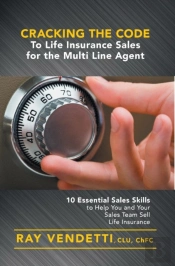 Cracking The Code To Life Insurance Sales For The Multi Line Agent