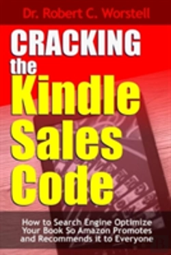 Bertrand.pt - Cracking The Kindle Sales Code: How To Search Engine Optimize Your Book So Amazon Promotes And Recommends It To Everyone