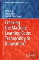 Cracking The Machine Learning Code: Technicality Or Innovation?