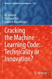 Cracking The Machine Learning Code: Technicality Or Innovation?