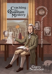 Cracking The Quantum Mystery