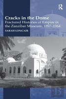 Cracks In The Dome: Fractured Histories Of Empire In The Zanzibar Museum, 1897-1964