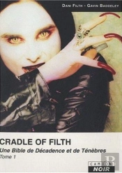 Cradle Of Filth T.1 ; Une Bible De Décadence Et De Ténèbres