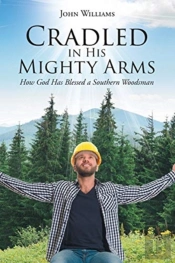 Cradled In His Mighty Arms: How God Has