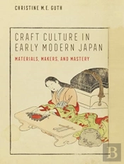 Craft Culture In Early Modern Japan