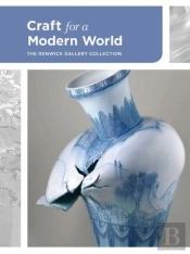 Craft For A Modern World: The Renwick Gallery Collection