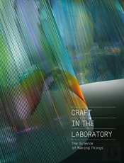 Craft In The Laboratory: The Science Of Making Things