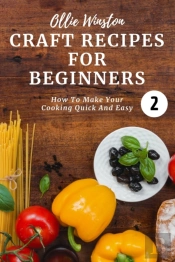 Craft Recipes For Beginners 2: How To Ma