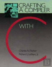 Crafting A Compiler With C