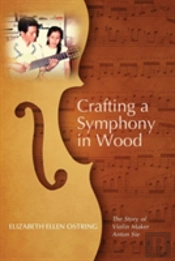 Crafting A Symphony In Wood