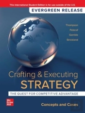 Crafting & Executing Strategy: The Quest For Competitive Advantage: Concepts And Cases: 2024 Release Ise