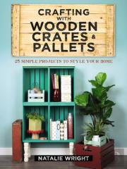 Crafting With Wooden Crates And Pallets: 25 Simple Projects To Style Your Home