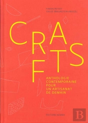 Crafts ; Anthologie Contemporaine Pour Un Artisanat De Demain