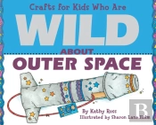 Crafts For Kids Who Are Wild About Outer Space