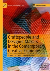 Craftspeople And Designer Makers In The Contemporary Creative Economy