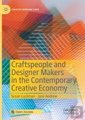 Craftspeople And Designer Makers In The Contemporary Creative Economy