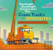 Crane Truck'S Opposites