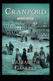 Cranford By Elizabeth Cleghorn Gaskell Annotated