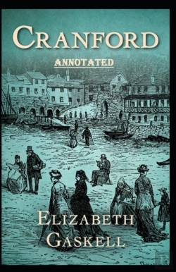 Bertrand.pt - Cranford By Elizabeth Cleghorn Gaskell Annotated