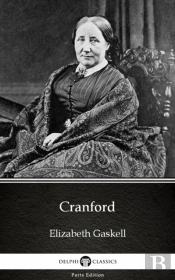 Cranford By Elizabeth Gaskell - Delphi Classics (Illustrated)