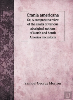 Bertrand.pt - Crania Americana: Or, A Comparative View
