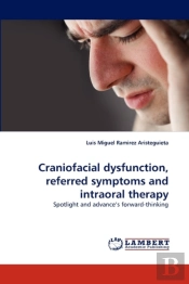 Craniofacial Dysfunction, Referred Symptoms And Intraoral Therapy