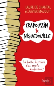 Crapoussin & Niguedouille ; La Belle Histoire Des Mots Endormis