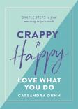 Crappy To Happy: Love What You Do