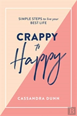 Bertrand.pt - Crappy To Happy: Simple Steps To Live Your Best Life