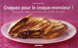 Bertrand.pt - Craquez Pour; Le Croque-Monsieur ! 30 Recettes Salées Et Sucrées Pour Fondre De Plaisir