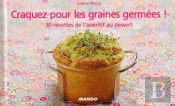 Craquez Pour; Les Graines Germées ! 30 Recettes De L'Apéritif Au Dessert
