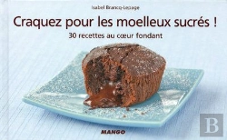 Bertrand.pt - Craquez Pour; Les Moelleux Sucrés! 30 Recettes Au Coeur Fondant !