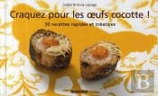 Craquez Pour; Les Oeufs Cocotte ! 30 Recettes Rapides Et Créatives