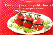 Craquez Pour; Les Petits Farcis ! Crus Ou Cuits, De L'Apéritif Au Dessert