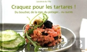 Craquez Pour; Les Tartares ! Du Boucher, De La Mer, Du Potager... Ou Sucrés