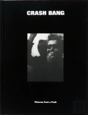 Crash Bang: Pictures From A Punk 1976-1982