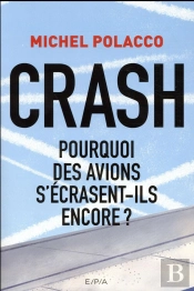 Crash ; Pourquoi Des Avions S'Écrasent-Ils Encore ?
