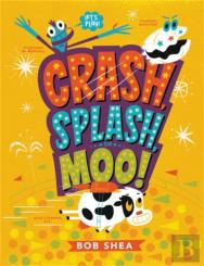 Crash, Splash, Or Moo!