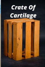 Crate Of  Cartilage