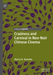 Craziness And Carnival In Neo-Noir Chinese Cinema