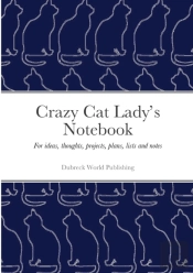 Crazy Cat Lady'S Notebook: For Ideas, Th