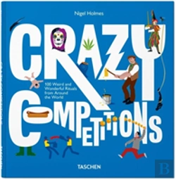 Bertrand.pt - Crazy Competitions. 100 Weird And Wonderful Rituals From Around The World