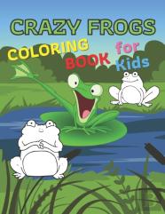 Crazy Frogs Coloring Book For Kids