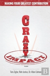 Crazy Impact: Making Your Greatest Contr