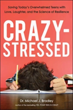 Bertrand.pt - Crazy-Stressed: Saving Today'S Overwhelmed Teens With Love, Laughter, And The Science Of Resilience