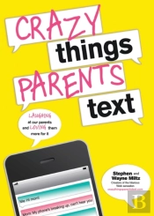 Crazy Things Parents Text
