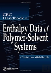 Crc Handbook Of Enthalpy Data Of Polymer-Solvent Systems