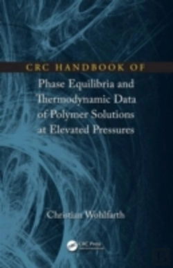 Bertrand.pt - Crc Handbook Of Phase Equilibria And Thermodynamic Data Of Polymer Solutions At Elevated Pressures