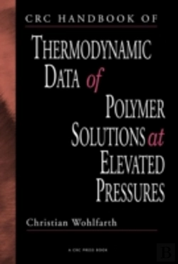Bertrand.pt - Crc Handbook Of Thermodynamic Data Of Polymer Solutions At Elevated Pressures