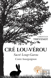 Cré Lou-Vérou ; Sacré Loup-Garou ; Conte Bourguignon